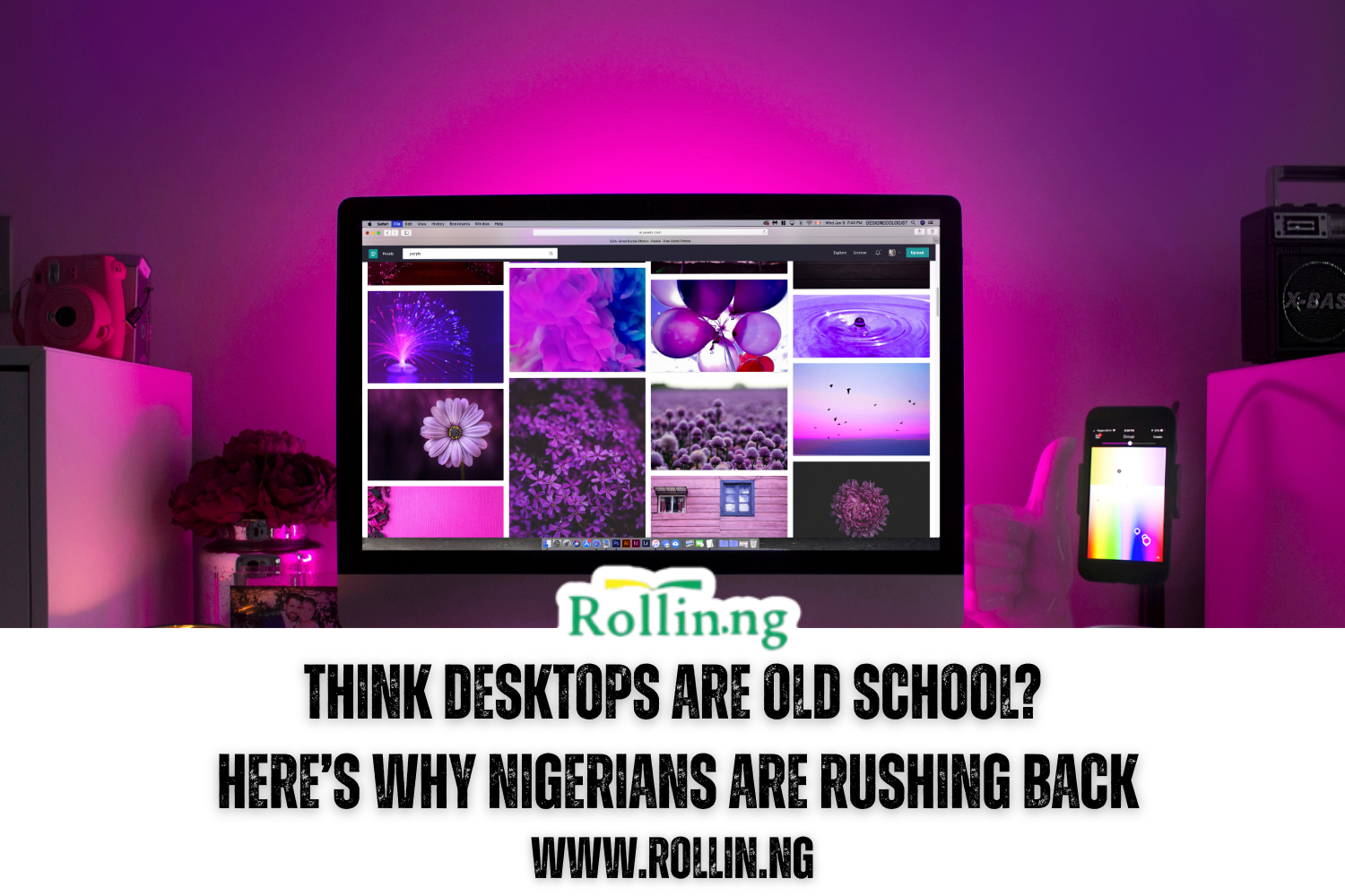 Think Desktops Are Old School? Here’s Why Nigerians Are Rushing Back